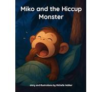 Miko and the Hiccup Scare - Children's book: A Gentle Story About Little Fears and Big Comfort