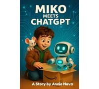 Miko and the Thinking Machine: A Friendly Introduction to Artificial Intelligence for Kids