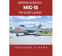 MIKOYAN-GUREVICH MiG-15: THE SOVIET LEGEND