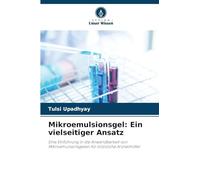 Mikroemulsionsgel: Ein vielseitiger Ansatz: Eine Einführung in die Anwendbarkeit von Mikroemulsionsgelen für öllösliche Arzneimittel