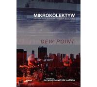 Mikrokolektyw: Dew Point by Mikrokolektyw