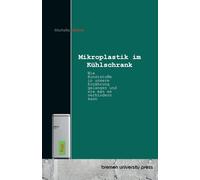 Mikroplastik im Kühlschrank: Wie Kunststoffe in unsere Ernährung gelangen und wie man es verhindern kann