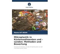 Mikroplastik in Küstensedimenten und -sanden: Methoden und Bewertung: Analytische Ansätze und die Umweltsituation an der marokkanischen Küste