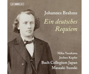 Miku Yasukawa; Jochen Kupfer; Bach Collegium Japan; Masaaki Suzuki - Johannes Brahms: Ein Deutsches Requiem