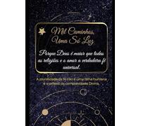 Mil Caminhos, Uma Só Luz: Porque Deus é maior que todas as religiões e o amor a verdadeira fé universal.