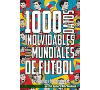 Mil datos Inolvidables de los Mundiales de Fútbol