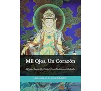 Mil Ojos, Un Corazón: La Guía Integral de la Práctica Viva de Avalokiteśvara Bodhisattva