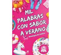 Mil palabras con sabor a verano: Antología