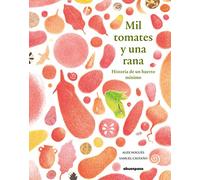 Mil tomates y una rana: Historia de un huerto mínimo
