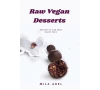 Mila Adel Raw Vegan Desserts Cookbook (Tascabile)