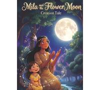 Mila and the Flower Moon: Creation Tale