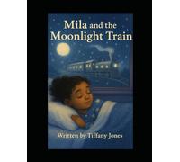 Mila and the Moonlight Train: A Calming Bedtime Adventure to Help Kids Relax and Fall Asleep