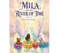 MILA AND THE RIVER OF TIME: The First Islands