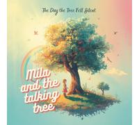 Mila and the Talking Tree: The Day the Tree Fell Silent