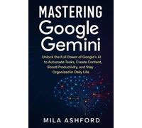 Mila Ashford Mastering Google Gemini (Tascabile)