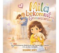 Mila bekommt ein Geschwisterchen: Ein einfühlsames Bilderbuch über Eifersucht und große Gefühle für Kinder ab 3 Jahren - zum Verstehen, Annehmen und Begleiten