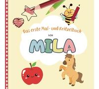 Mila: Dein erstes Malbuch | Personalisiertes Mal- & Kritzelbuch für Mila | Ideal für Kinder ab 1 Jahr: Erste Malversuche spielerisch fördern | Kindgerechte Motive | Farben & Formen kennenlernen