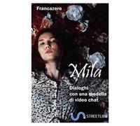 Mila. Dialoghi con una modella di video chat