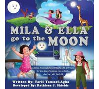 Mila & Ella Go To The Moon, A Great Accomplishment Starts with a Dream.