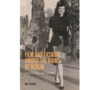 Mila Ganeva Film and Fashion amidst the Ruins of Berlin (Copertina rigida)