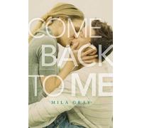 Mila Gray Come Back to Me (Copertina rigida)