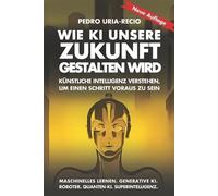 Mila Johnson Pedro Uria-Recio Wie KI unsere Zukunft gestalten wird (Tascabile)