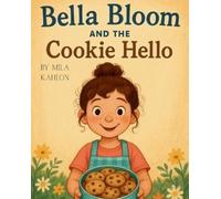 Mila Kahlon Bella Bloom and The Cookie Hello (Tascabile)