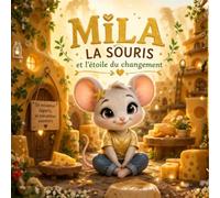 MILA la souris: et l'étoile du changement