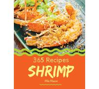 Mila Mason Shrimp 365: Enjoy 365 Days With Amazing Shrimp Recipes In (Tascabile)