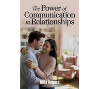 Mila Rogers The Power of Communication in Relationships (Tascabile)