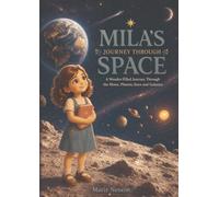 Mila’s Journey Through Space: A Wonder-Filled Journey Through the Moon, Planets, Stars and Galaxies