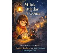 Mila’s Little Jar of Coins: A Cozy Bedtime Story About Saving, Kindness, and Social Emotional Learning for Kids