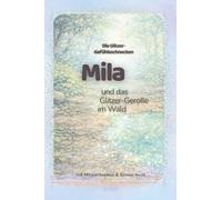 Mila und das Glitzer-Gerolle im Wald: Ein achtsames Kinderbuch zur Förderung emotionaler Intelligenz - mit Mitmachseiten, Nachklang und Sinnes-Insel