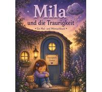 Mila und die kleine Traurigkeit: Ein Mal- und Mitmachbuch