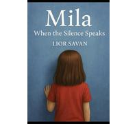 Mila: When Silence Speaks: A true story of family, justice, and resistance, but above all, a story of courage and love.