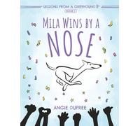 Mila Wins by a Nose: Lessons from a Greyhound