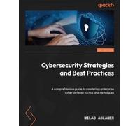 Milad Aslaner Cybersecurity Strategies and Best Practices (Tascabile)