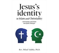 Milad Nakhla Jesus's identity in Islam and Christianity (Tascabile)