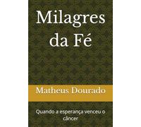 Milagres da Fé: Quando a esperança venceu o câncer