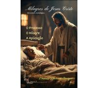 Milagres de Jesus Cristo: O Processo