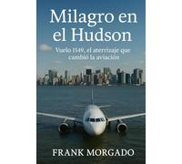 Milagro en el Hudson: Vuelo 1549, el aterrizaje que cambió la aviación