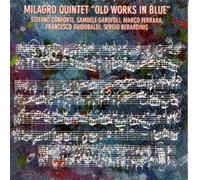 Milagro Quintet - Old Works In Blue