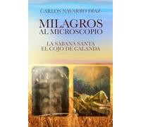 Milagros al microscopio: La Sábana Santa y el cojo de Calanda