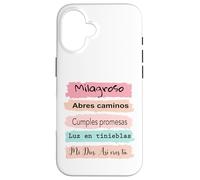 Milagroso, abres camino. Cumples promesas. Luz en tinieblas. Custodia per iPhone 16