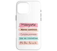 Milagroso, abres camino. Cumples promesas. Luz en tinieblas. Custodia per iPhone 16 Pro Max