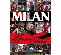 Milan. 25 anni di gloria. 1986-2011. Ediz. illustrata - Serafini Luca