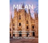 MILAN: “Exploring the Heart of Italy’s Most Cosmopolitan City”
