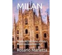 MILAN: “Exploring the Heart of Italy’s Most Cosmopolitan City”