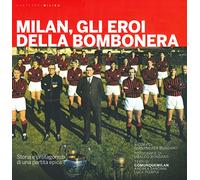 Milan, gli eroi della bombonera. Storia e protagonisti di una partita epica