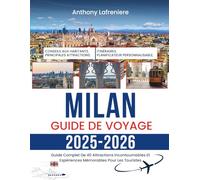 Milan Guide De Voyage 2025-2026: Guide Complet De 40 Attractions Incontournables Et Expériences Mémorables Pour Les Touristes